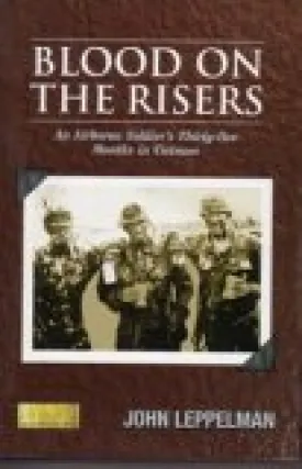 Blood On The Risers: An Airborne Soldier's Thirty-Five Months in Vietnam. Hardcover  January 1, 1991